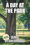 A Day At The Park: Large Print Fiction for Seniors with Dementia, Alzheimer's, a Stroke or people who enjoy simplified stories (Senior Fiction)