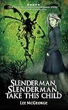 Slenderman, Slenderman, Take this Child