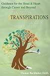 Transpirations: Guidance for the Head & Heart through Career and Beyond