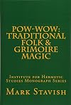 Pow-Wow: Traditional Folk & Grimoire Magic: Institute for Hermetic Studies Monograph Series (IHS Monograph Seres) (Volume 10)