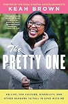 The Pretty One: On Life, Pop Culture, Disability, and Other Reasons to Fall in Love with Me