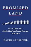 Promised Land: How the Rise of the Middle Class Transformed America, 1929-1968