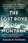 The Lost Boys of Montauk: The True Story of the Wind Blown, Four Men Who Vanished at Sea, and the Survivors They Left Behind