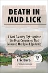 Death in Mud Lick: A Coal Country Fight against the Drug Companies That Delivered the Opioid Epidemic