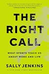 The Right Call: What Sports Teach Us About Work and Life