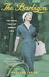 The Barbizon: The New York Hotel That Set Women Free
