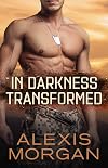 In Darkness Transformed