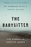 The Babysitter: My Summers with a Serial Killer