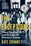 The Exceptions: Nancy Hopkins, MIT, and the Fight for Women in Science