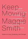 Keep Moving: Notes on Loss, Creativity, and Change