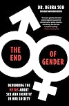 The End of Gender: Debunking the Myths about Sex and Identity in Our Society