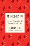 Anthro-Vision: A New Way to See in Business and Life