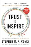 Trust and Inspire: How Truly Great Leaders Unleash Greatness in Others