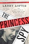 The Princess Spy: The True Story of World War II Spy Aline Griffith, Countess of Romanones