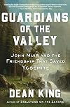Guardians of the Valley: John Muir and the Friendship that Saved Yosemite