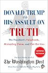 Donald Trump and His Assault on Truth: The President's Falsehoods, Misleading Claims and Flat-Out Lies