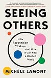 Seeing Others: How Recognition Works―and How It Can Heal a Divided World