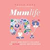 Mumlife: Witty and Pretty Musings on (the Truth about) Motherhood