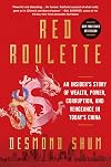 Red Roulette: An Insider's Story of Wealth, Power, Corruption, and Vengeance in Today's China