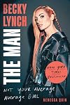 Becky Lynch: The Man: Not Your Average Average Girl