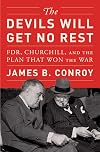The Devils Will Get No Rest: FDR, Churchill, and the Plan That Won the War