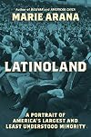 LatinoLand: A Portrait of America's Largest and Least Understood Minority