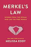 Merkel's Law: Wisdom from the Woman Who Led the Free World