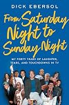 From Saturday Night to Sunday Night: My Forty Years of Laughter, Tears, and Touchdowns in TV