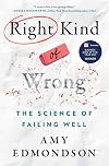Right Kind of Wrong: The Science of Failing Well