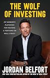The Wolf of Investing: My Insider's Playbook for Making a Fortune on Wall Street