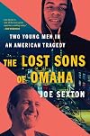 The Lost Sons of Omaha: Two Young Men in an American Tragedy