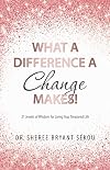 What a Difference a Change Makes!: 21 Jewels of Wisdom for Living Your Treasured Life