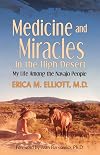 Medicine and Miracles in the High Desert: My Life Among the Navajo People