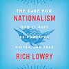 The Case for Nationalism: How It Made Us Powerful, United, and Free