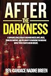 After The Darkness: A survivor's TRUE story of childhood incest, rape, abuse, domestic violence , and her ability to overcome the negative impact these events had on her life.