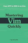 Mastering Vim Quickly: From WTF to OMG in no time