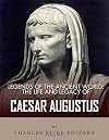 Legends of the Ancient World: The Life and Legacy of Caesar Augustus