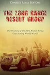 The Long Range Desert Group: The History of the Elite British Army Unit during World War II