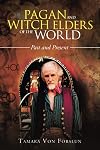 Pagan and Witch Elders of the World: Past and Present