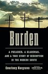 Burden: A Preacher, a Klansman, and a True Story of Redemption in the Modern South