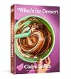 What's for Dessert: Simple Recipes for Dessert People: A Baking Book