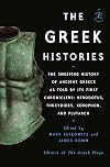 The Greek Histories: The Sweeping History of Ancient Greece as Told by Its First Chroniclers: Herodotus, Thucydides, Xenophon, and Plutarch