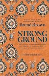 Strong Ground: The Lessons of Daring Leadership, the Tenacity of Paradox, and the Wisdom of the Human Spirit