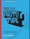 This Is a Prototype: The Curious Craft of Exploring New Ideas (Stanford d.school Library)