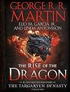 The Rise of the Dragon: An Illustrated History of the Targaryen Dynasty, Volume One (The Targaryen Dynasty: The House of the Dragon)