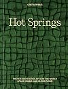Hot Springs: Photos and Stories of How the World Soaks, Swims, and Slows Down