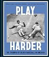 Play Harder: The Triumph of Black Baseball in America