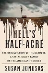 Hell's Half-Acre: The Untold Story of the Benders, a Serial Killer Family on the American Frontier