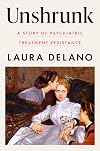 Unshrunk: A Story of Psychiatric Treatment Resistance