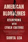 American Bloodlines: Reckoning with Lynch Culture